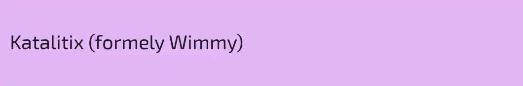 Katalitix (formely Wimmy)